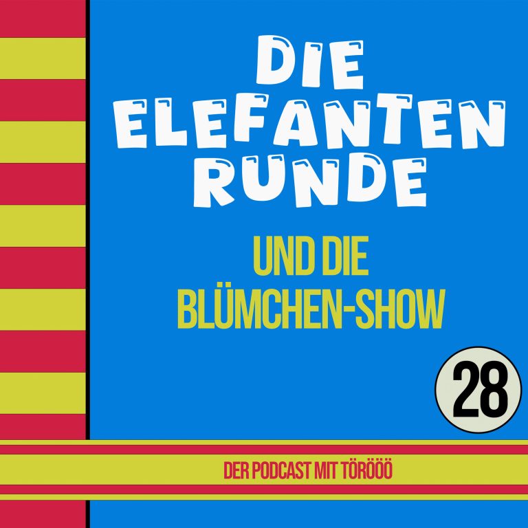 28- Die Elefantenrunde und die Blümchen Show (… rettet den Kindergarten)